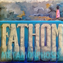 Fathom Metamorphosis