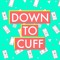 Down to Cuff