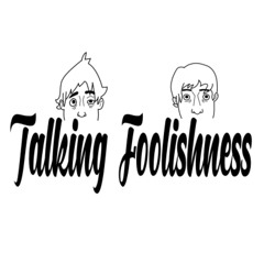 Talking Foolishness