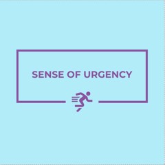 Sense of Urgency