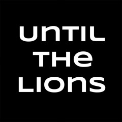 Until The Lions