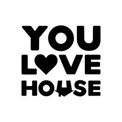 You Love House