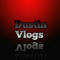 Dustin Vlogs