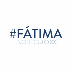Santuário de Fátima - #Fátima no século XXI
