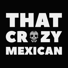 That Crazy Mexican
