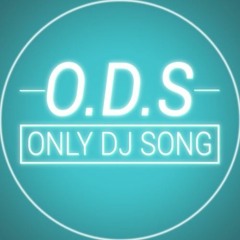 ODS ( Only Dj Song )