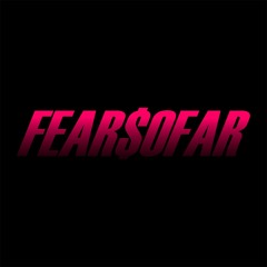 Fear $o Far