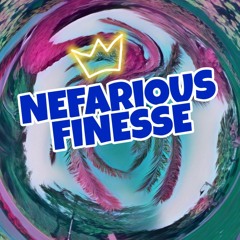 NEFARIOUS FINESSE