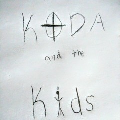 Koda and The Kids