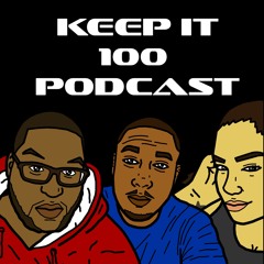 Keep It 100 Podcast