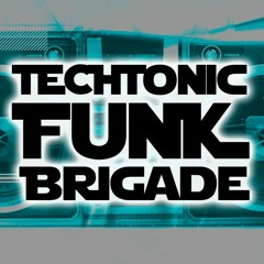 Techtonic Funk Brigade