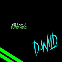 Yes I Am A Superhero