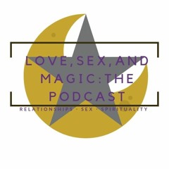 Love, Sex, and Magic: The Podcast