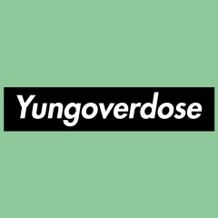 Yungoverdose