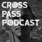 The Cross Pass Podcast