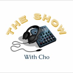 The Show with Cho!