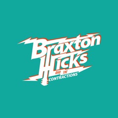 Braxton Hicks & The Contractions