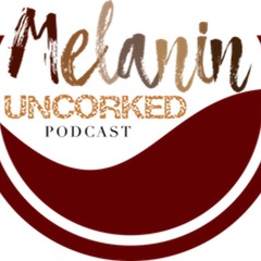 Melanin Uncorked Podcast