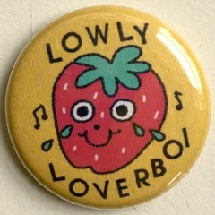 lowly loverboi