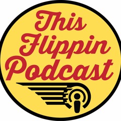 This Flippin Podcast