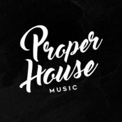 Proper House Music