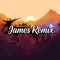 JAMES REMIX