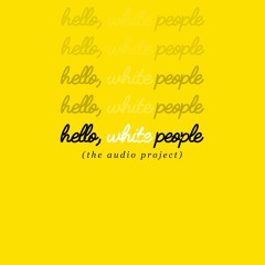 Hello White People