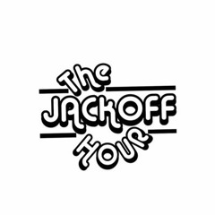 THE JACKOFF HOUR PODCAST