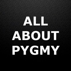 All About Pygmy