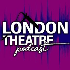 The London Theatre Podcast