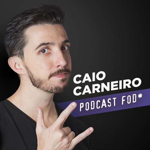 Caio Carneiro - Podcast Fod*’s avatar