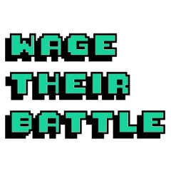 Wage Their Battle