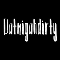 Datnigahdirty