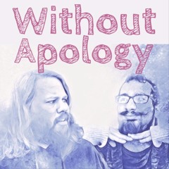 Without Apology Podcast