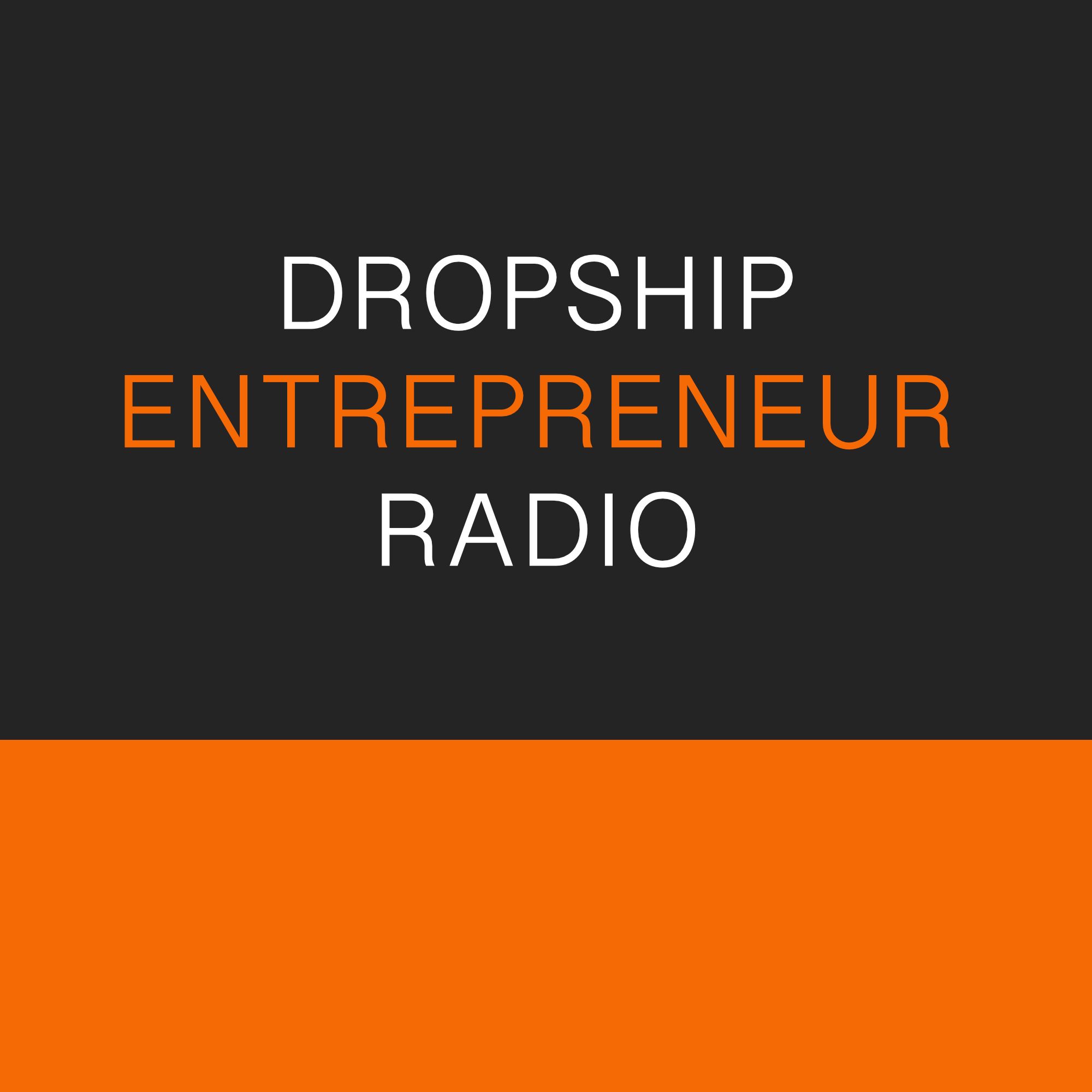 Dropship Entrepreneur Radio