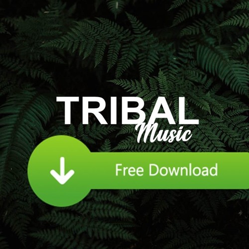 Stream Tribal Music Free Download music Listen to songs, albums