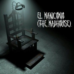 El Manicomio (The Madhouse)