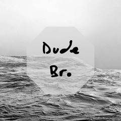 Dude Bro
