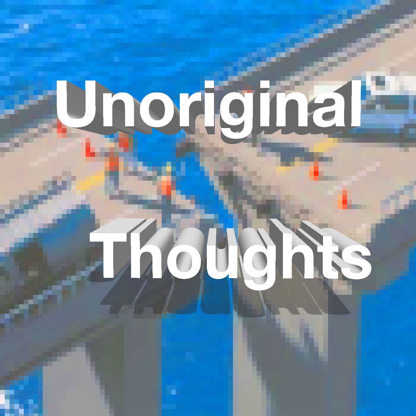 Unoriginal Thoughts