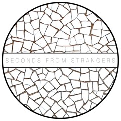 Seconds From Strangers