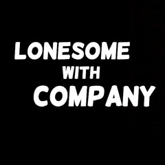 Lonesome With Company
