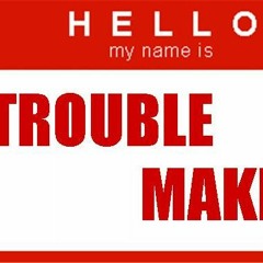 Trouble Maker