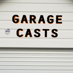 Garage Casts