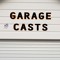 Garage Casts