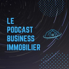 Le podcast "Business Immobilier"