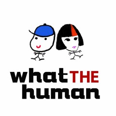 What The Human Podcast