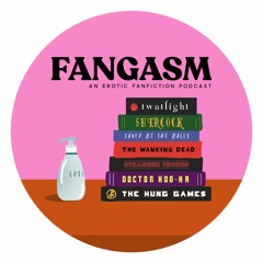Fangasm: An Erotic Fanfiction Podcast