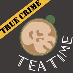 True Crime Tea Time