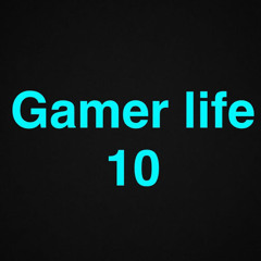 Gamer Life 10