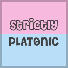 Strictly Platonic